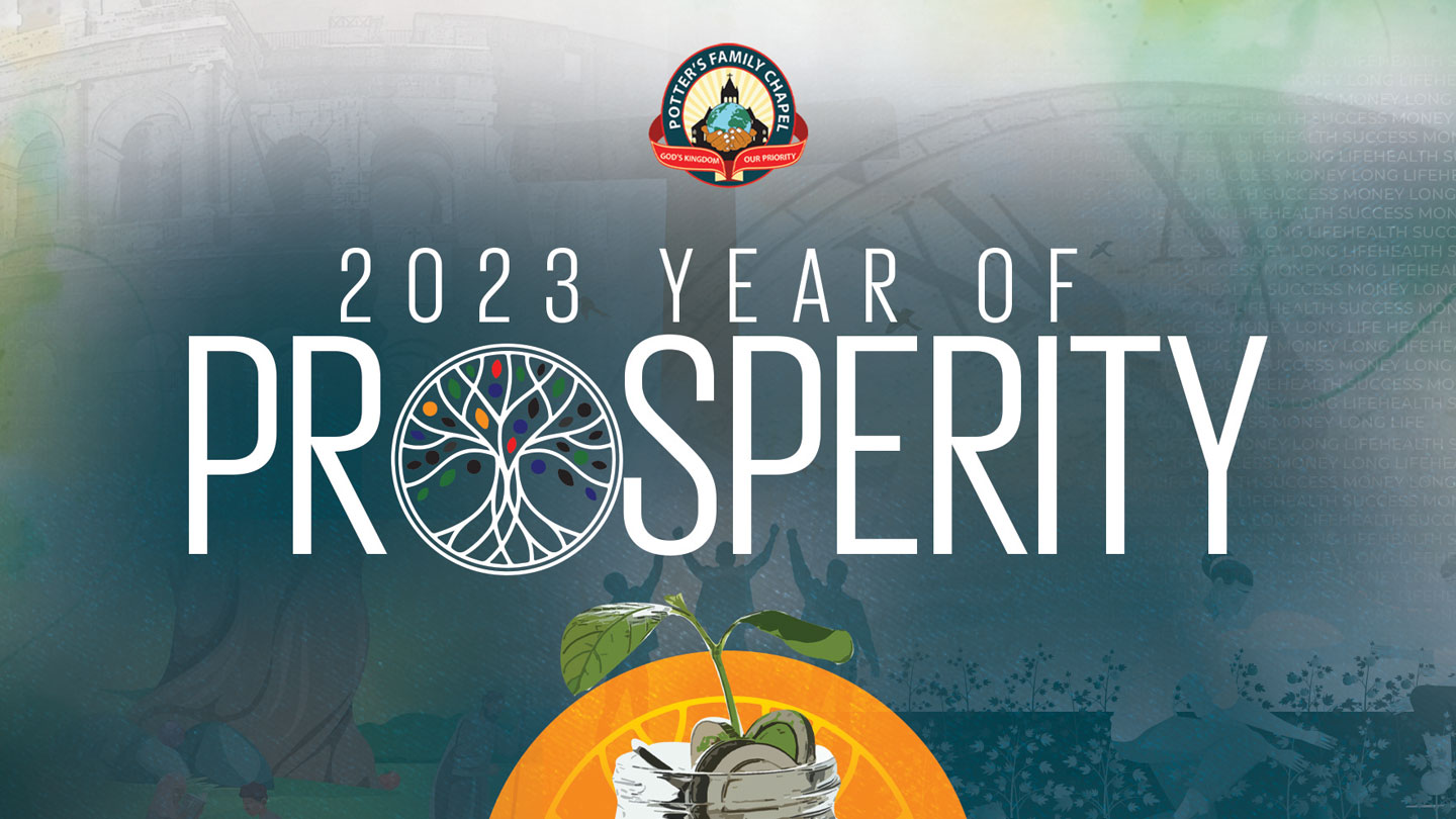 Potter's Family Chapel 2023 yearly Theme of Prosperity