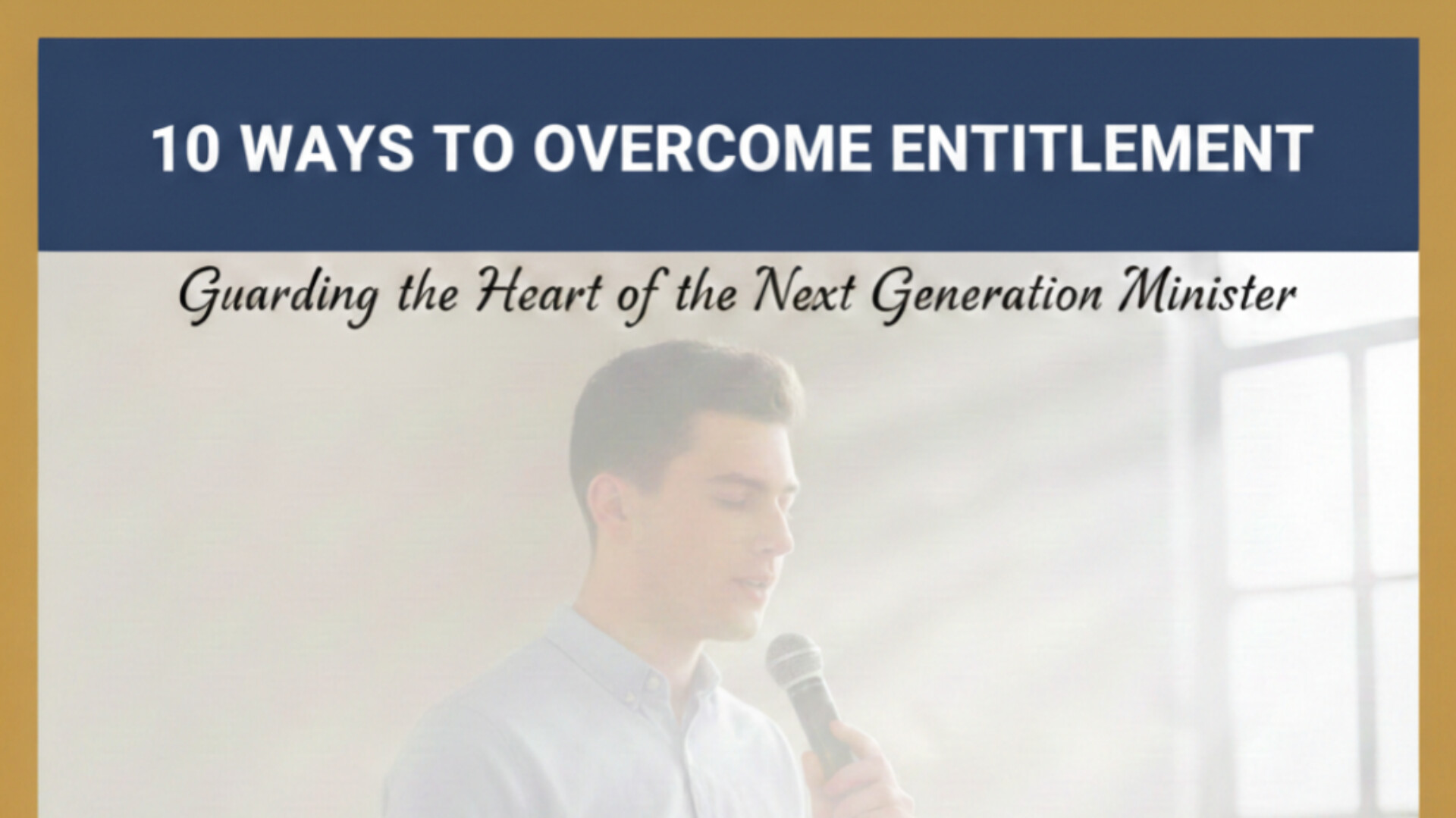 10 Ways To Overcome Entitlement That Destroys Young Ministers.